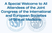 A special welcome to all attendees of the Joint Congress of the International and European Societies of Sexual Medicine